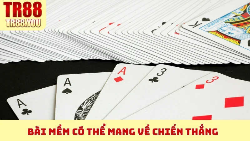 Bài mềm có thể mang về chiến thắng