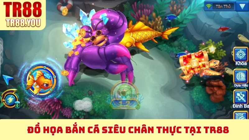 Đồ họa Bắn Cá siêu chân thực tại TR88