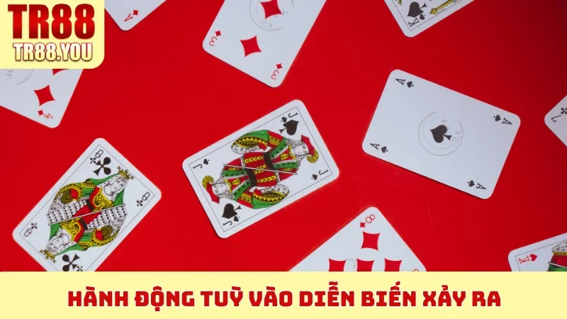 Hành động tuỳ vào diễn biến xảy ra