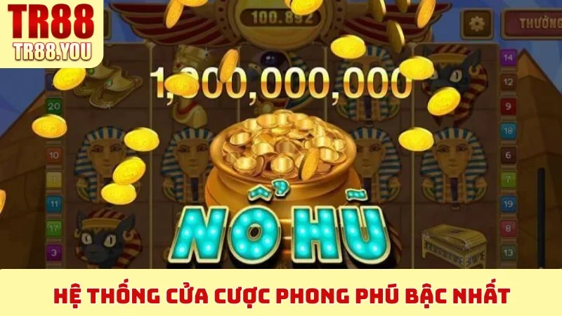 Hệ thống cửa cược phong phú bậc nhất