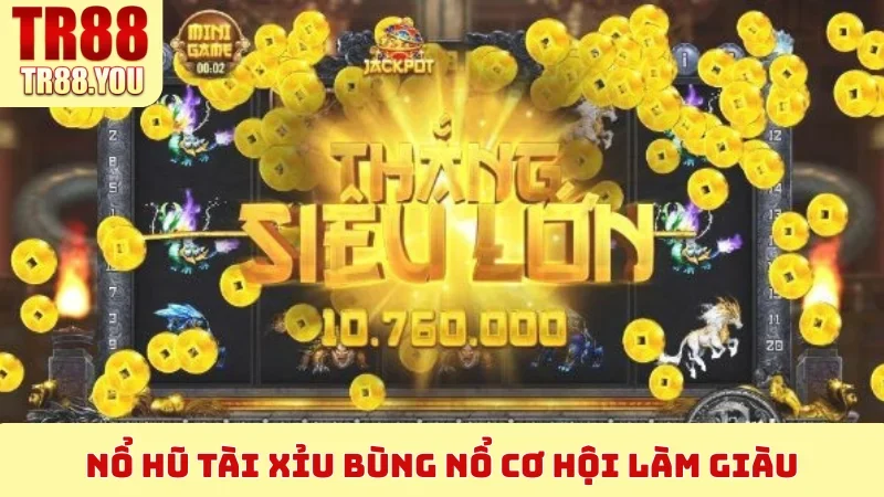 Nổ Hũ Tài Xỉu bùng nổ cơ hội làm giàu