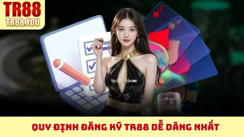 Quy định Đăng Ký TR88 dễ dàng nhất